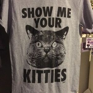 Show me your kitties shirt